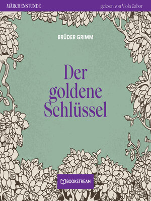 cover image of Der goldene Schlüssel--Märchenstunde, Folge 55